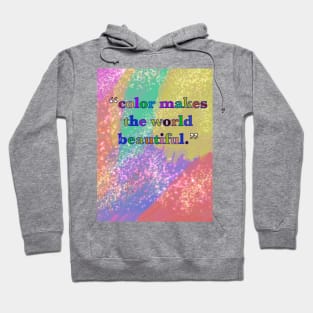 Color makes the world beautiful Hoodie